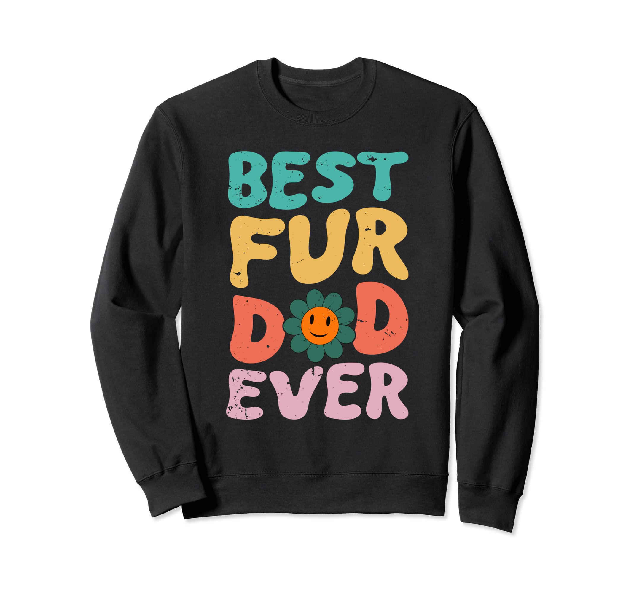 Best Fur Dad Ever Dog Owner Groovy Sweatshirt - Novelty Apparel Unisex - T-Shirt, Sweatshirt, Hoodie