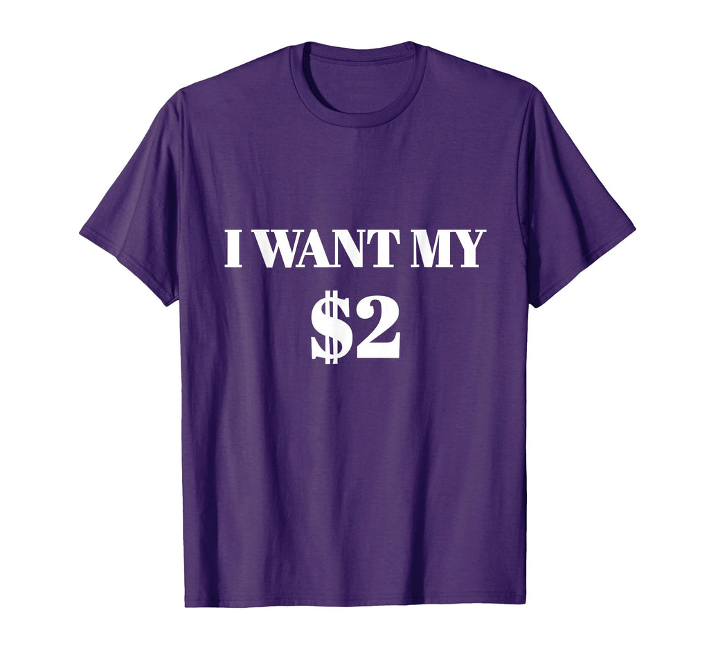 I Want My Two Dollars 2 Funny Movie T-Shirt - Streetwear Style for Adults - T-Shirt, Sweatshirt, Hoodie