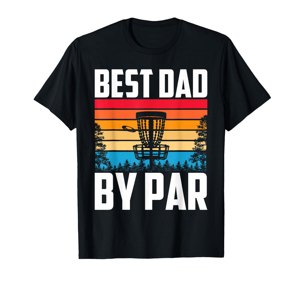 Best Dad Par Disc Golf Dad Fathers Day T-Shirt - Unique Graphic Men Women - T-Shirt, Sweatshirt, Hoodie