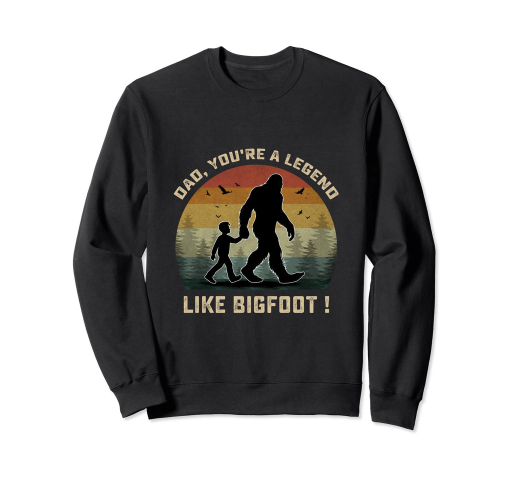 Fathers Day Bigfoot Dad Youre Sweatshirt - Fun Novelty Design for Adults - T-Shirt, Sweatshirt, Hoodie