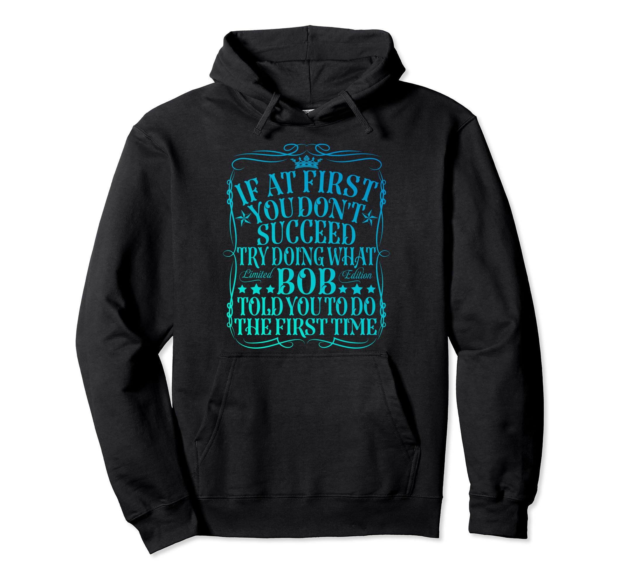 Funny Bob Gifts Fathers Day Funny Hoodie - Casual Everyday Wear for Adults - T-Shirt, Sweatshirt, Hoodie