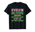 Badass Evelyn Name Unique Nickname Quirky T-Shirt - Graphic Print Unisex - T-Shirt, Sweatshirt, Hoodie
