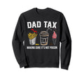 Dad Tax Making Sure Its Not Sweatshirt - Aesthetic Graphic Men Women - T-Shirt, Sweatshirt, Hoodie