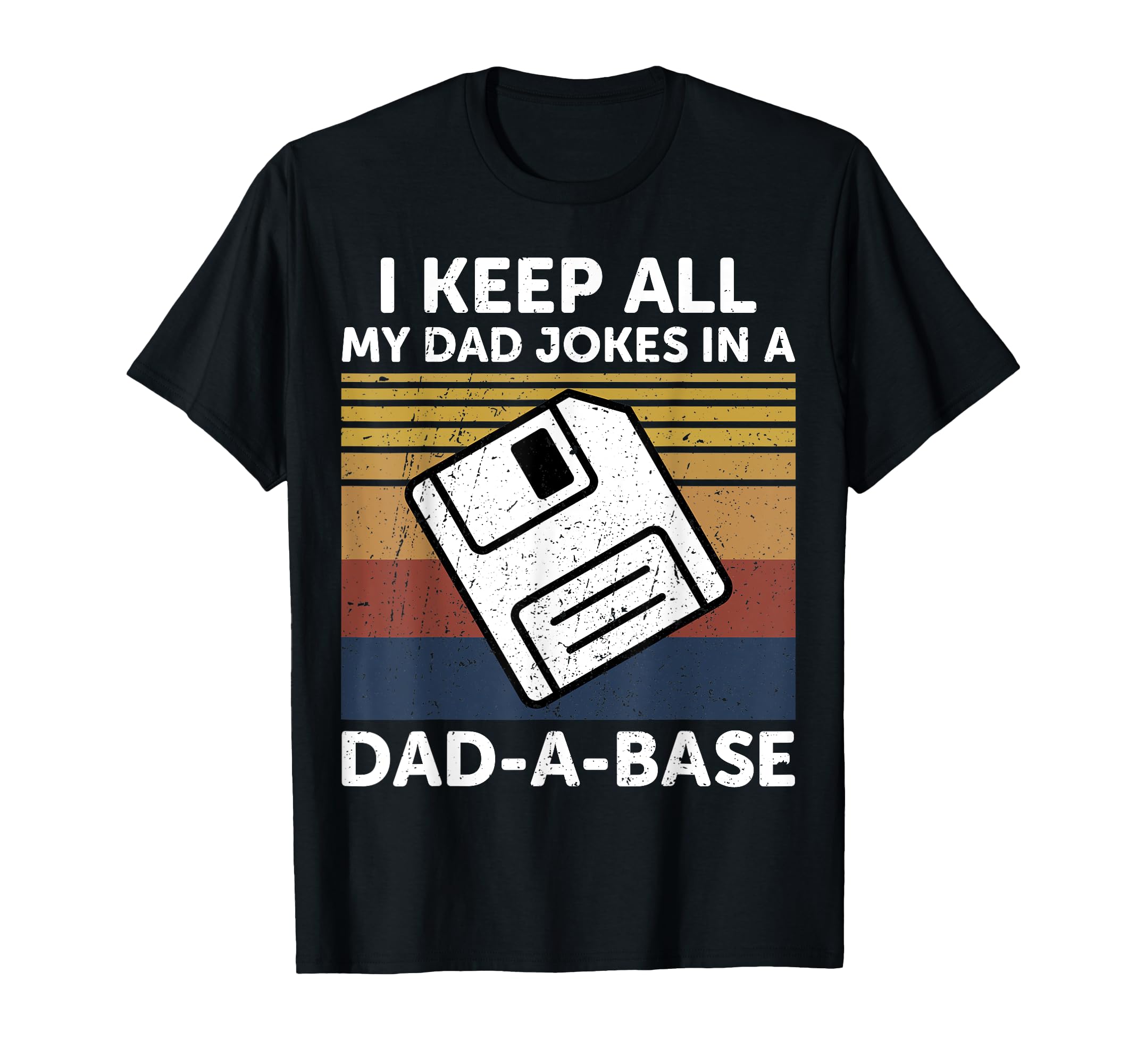 I Keep All My Dad Jokes Dad Base Dad Jokes T-Shirt - Unique Graphic Unisex - T-Shirt, Sweatshirt, Hoodie