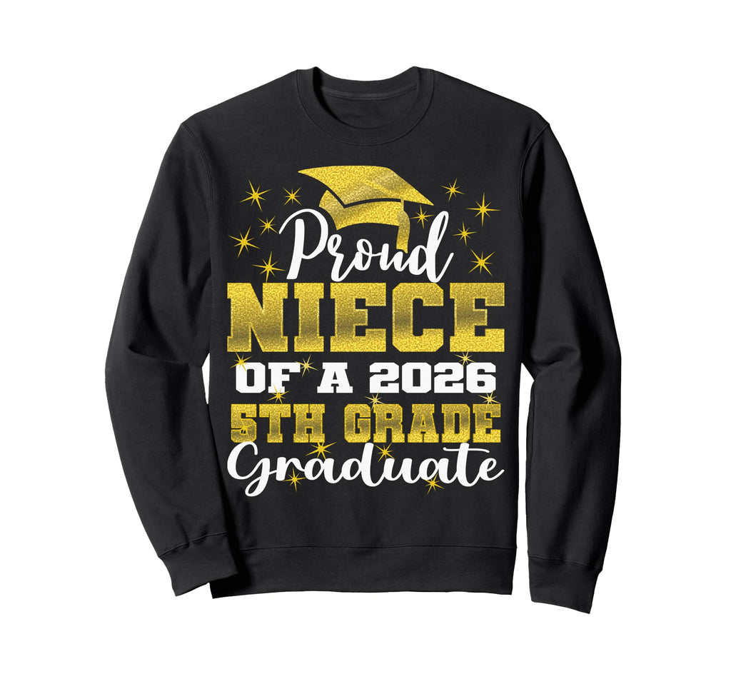 Proud Niece 5Th Grade Graduate Sweatshirt - Custom Art Print Men Women - T-Shirt, Sweatshirt, Hoodie