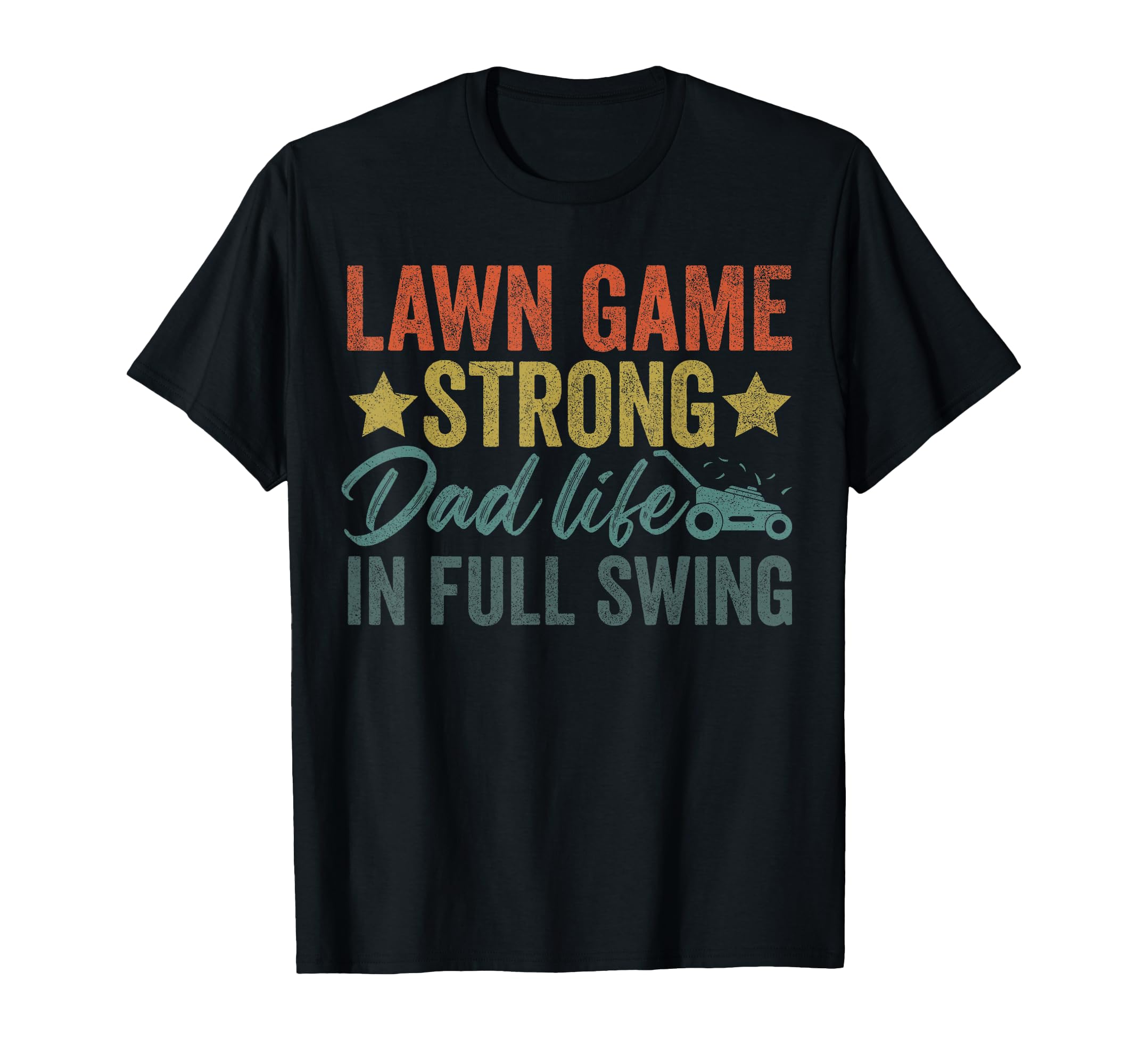 Lawn Mowing Dad Lawn Game Strong Dad T-Shirt - Streetwear Style Men Women - T-Shirt, Sweatshirt, Hoodie