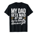 My Dad Gets Mad Me But Im Literally Him As T-Shirt - Trendy Graphic Unisex - T-Shirt, Sweatshirt, Hoodie