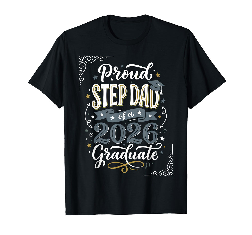 Proud Step Dad 2026 Graduate Senior T-Shirt - Streetwear Style Unisex - T-Shirt, Sweatshirt, Hoodie