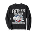 Father And Son Fixing Partners Sweatshirt - Minimalist Print Unisex - T-Shirt, Sweatshirt, Hoodie