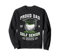 Proud Dad Golf Senior Class 2025 Sweatshirt - Fun Novelty Design Unisex - T-Shirt, Sweatshirt, Hoodie