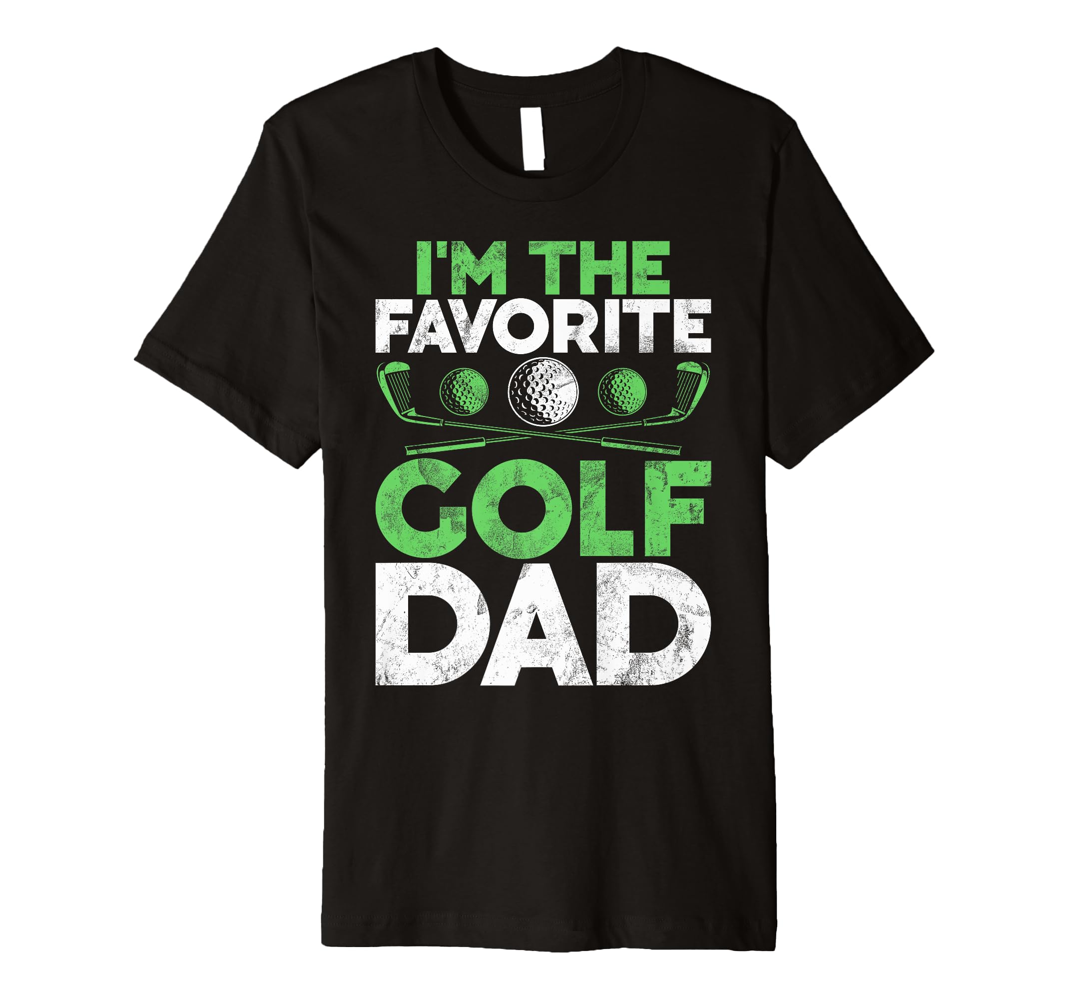 Im Favorite Golf Dad T-Shirt - Graphic Print for Adults - T-Shirt, Sweatshirt, Hoodie