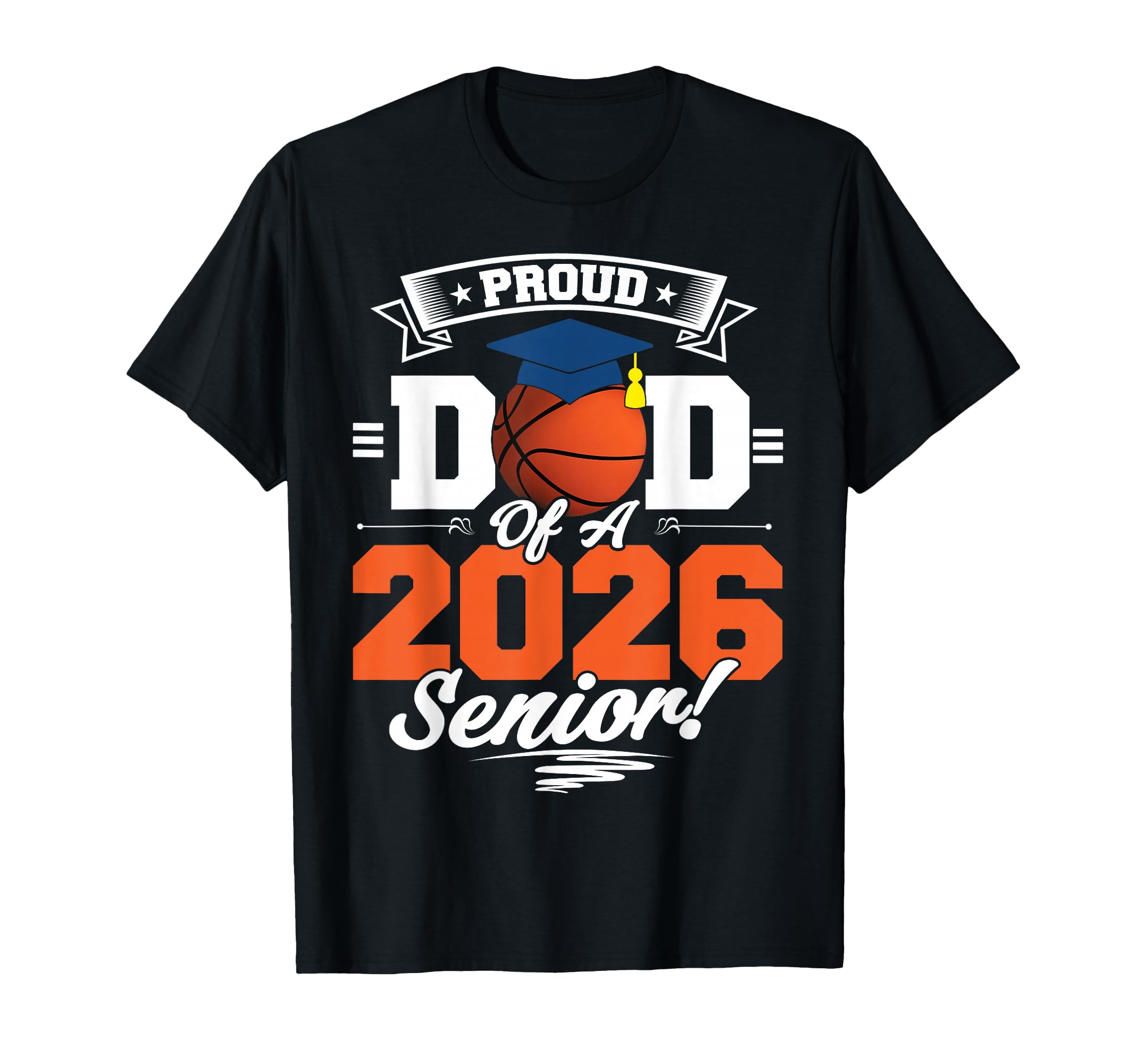 Proud Dad 2026 Senior Basketball T-Shirt - Fun Novelty Design for Adults - T-Shirt, Sweatshirt, Hoodie