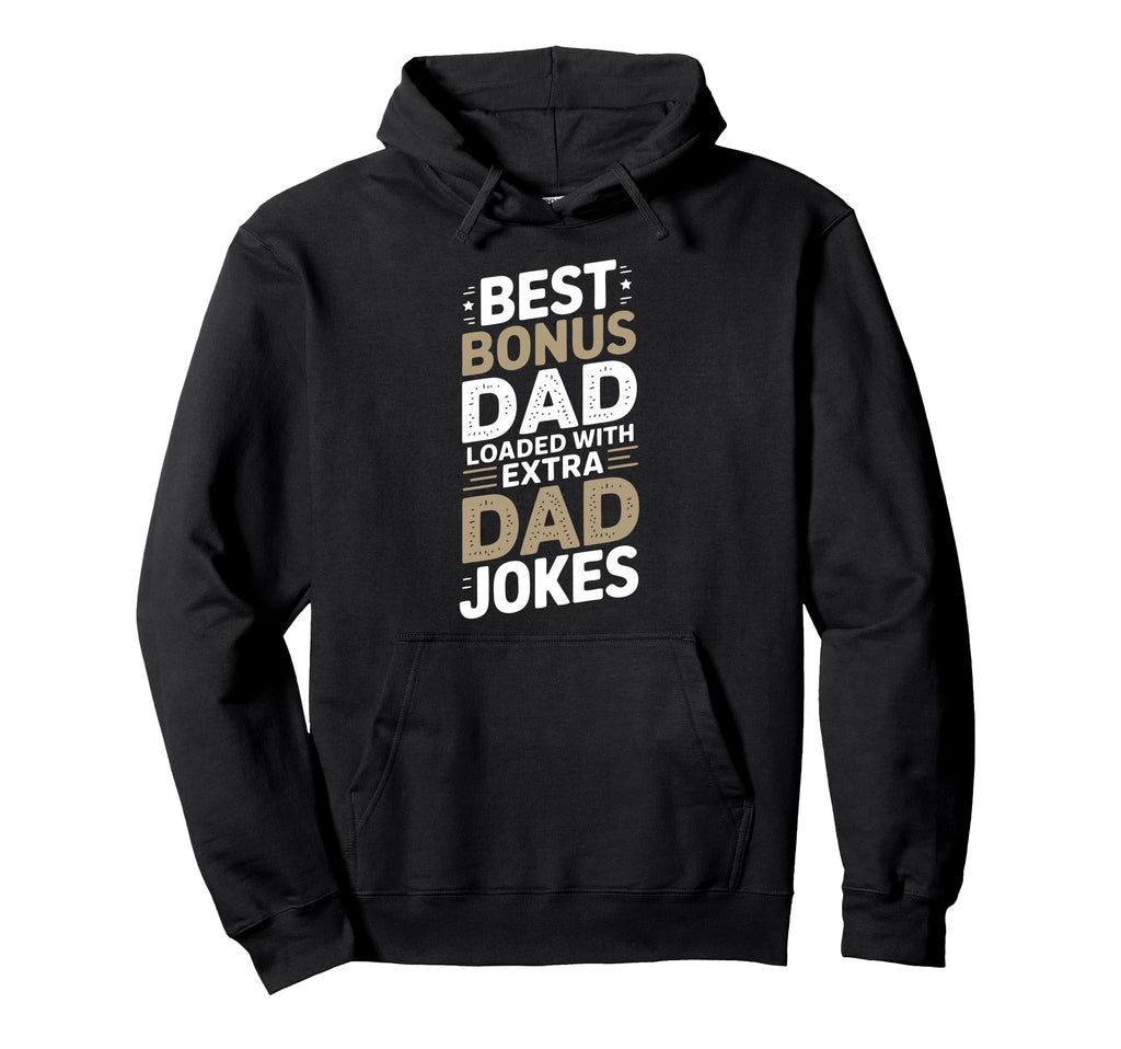Funny Stepdad Bonus Dad Step Parent Hoodie - Custom Art Print Unisex - T-Shirt, Sweatshirt, Hoodie
