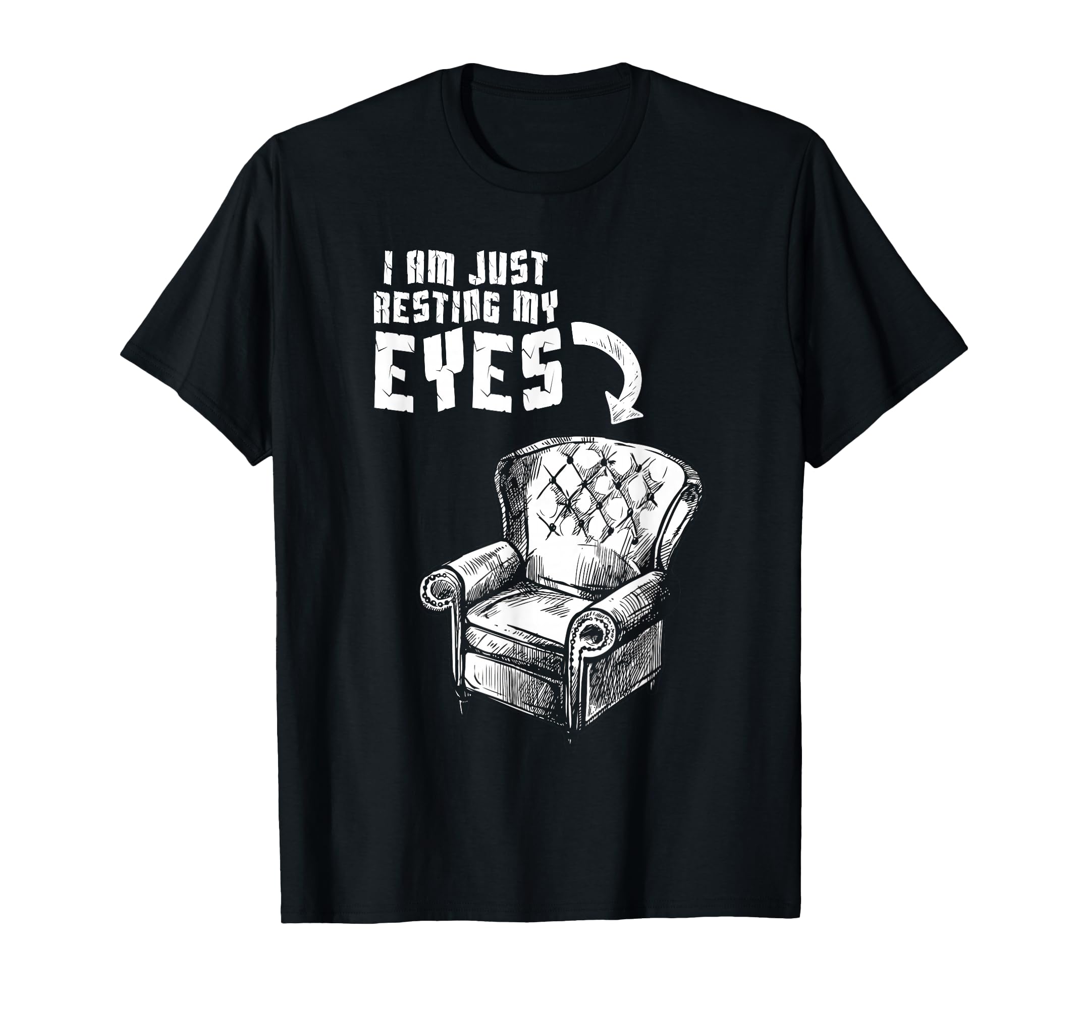 Im Not Sleeping Im Just Resting My Eyes T-Shirt - Unique Graphic Unisex - T-Shirt, Sweatshirt, Hoodie
