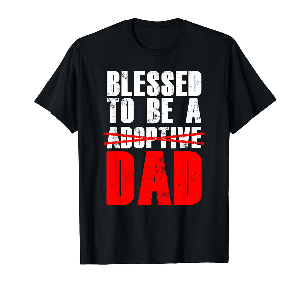 Adoption Day Blessed To Be Adoptive Dad T-Shirt - Graphic Print for Adults - T-Shirt, Sweatshirt, Hoodie