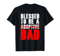 Adoption Day Blessed To Be Adoptive Dad T-Shirt - Graphic Print for Adults - T-Shirt, Sweatshirt, Hoodie