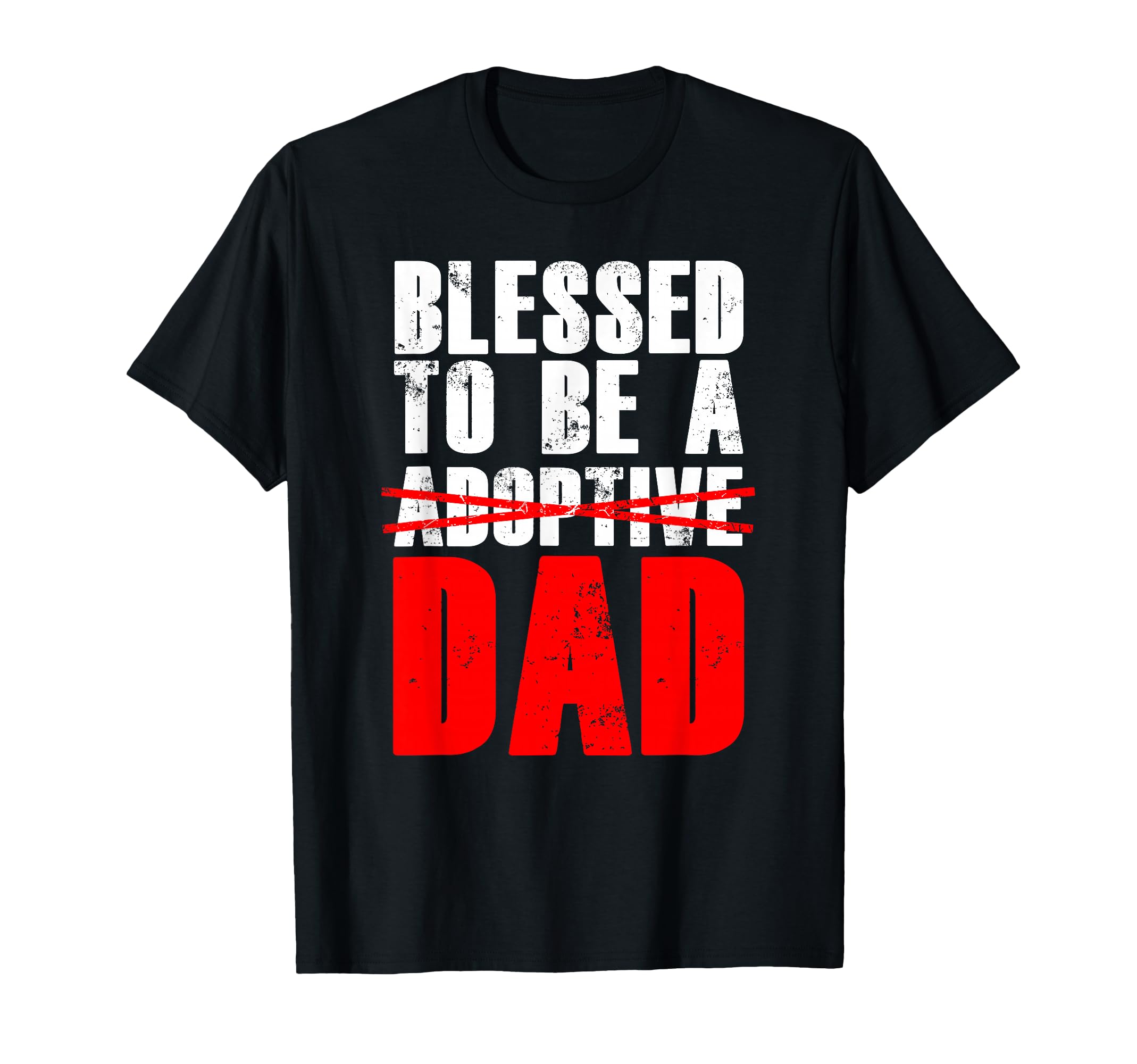 Adoption Day Blessed To Be Adoptive Dad T-Shirt - Graphic Print for Adults - T-Shirt, Sweatshirt, Hoodie