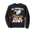 My Favorite Players Call Me Aunt Sweatshirt - Custom Art Print Men Women - T-Shirt, Sweatshirt, Hoodie