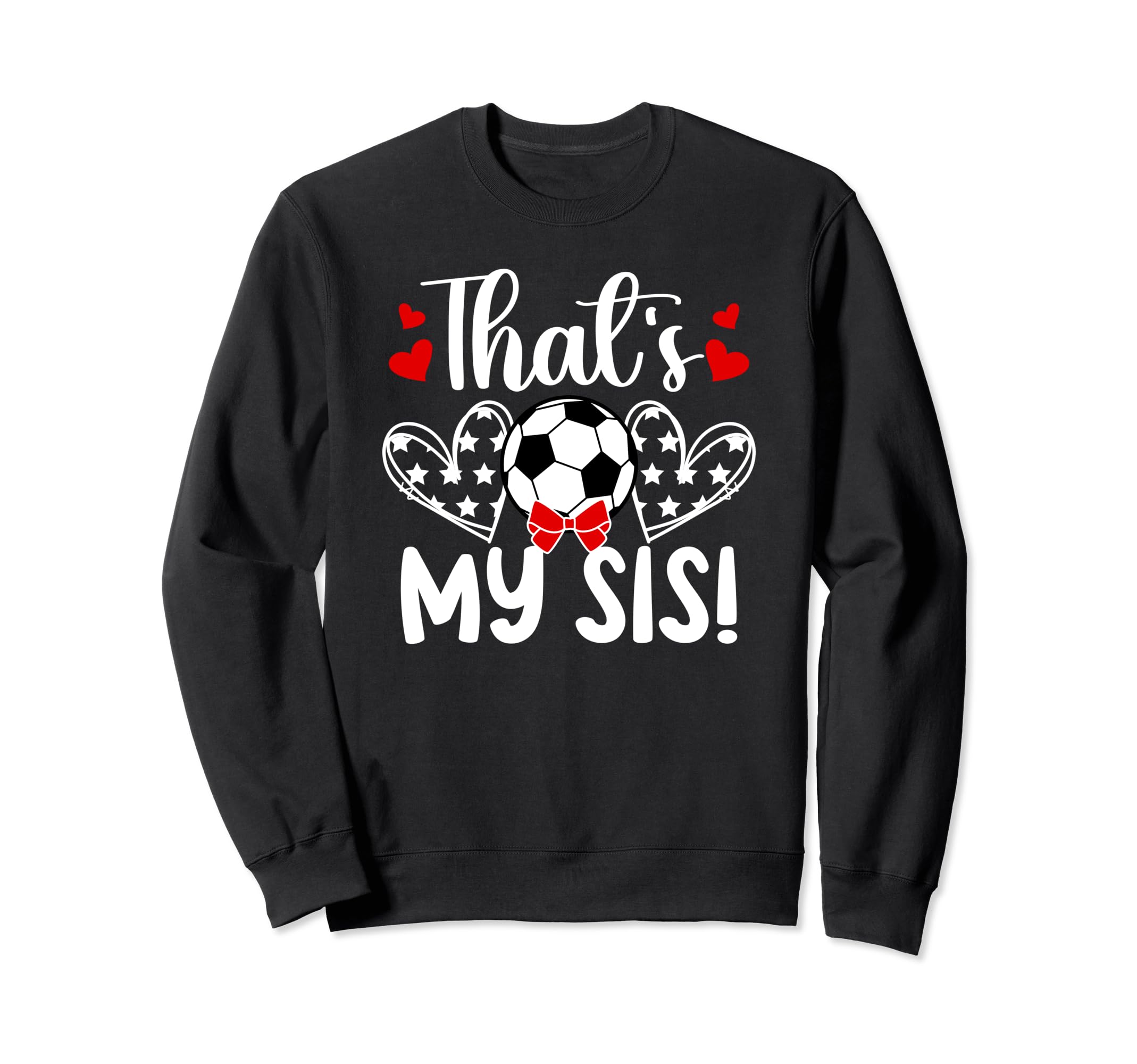 Thats My Sis Soccer Sister Sweatshirt - Aesthetic Graphic for Adults - T-Shirt, Sweatshirt, Hoodie