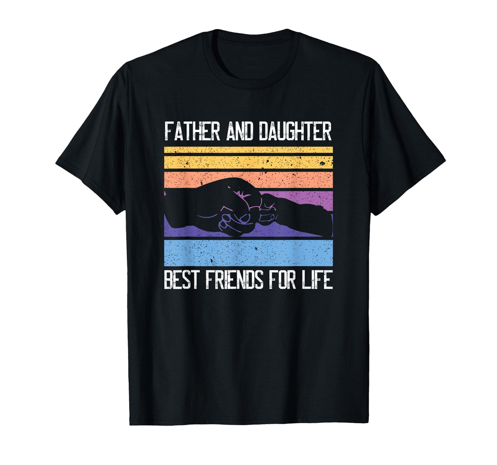 Father Daughter Best Friends Life T-Shirt - Casual Everyday Wear Men Women - T-Shirt, Sweatshirt, Hoodie