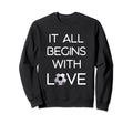 It All Begins Love Football Soccer Sweatshirt - Streetwear Style for Adults - T-Shirt, Sweatshirt, Hoodie