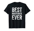 Best Maverick Ever Funny T-Shirt - Casual Everyday Wear Men Women - T-Shirt, Sweatshirt, Hoodie