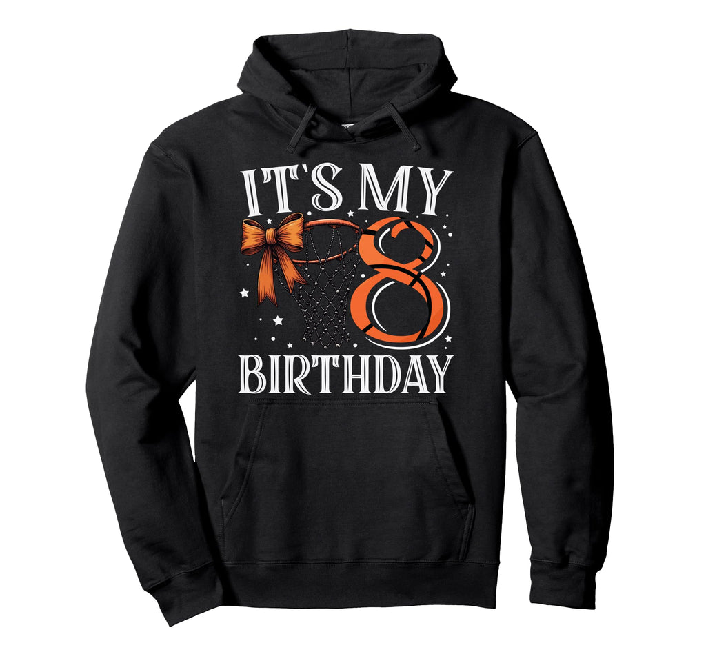 Its My Eight 8 Birthday Basketball Hoodie - Custom Art Print for Adults - T-Shirt, Sweatshirt, Hoodie