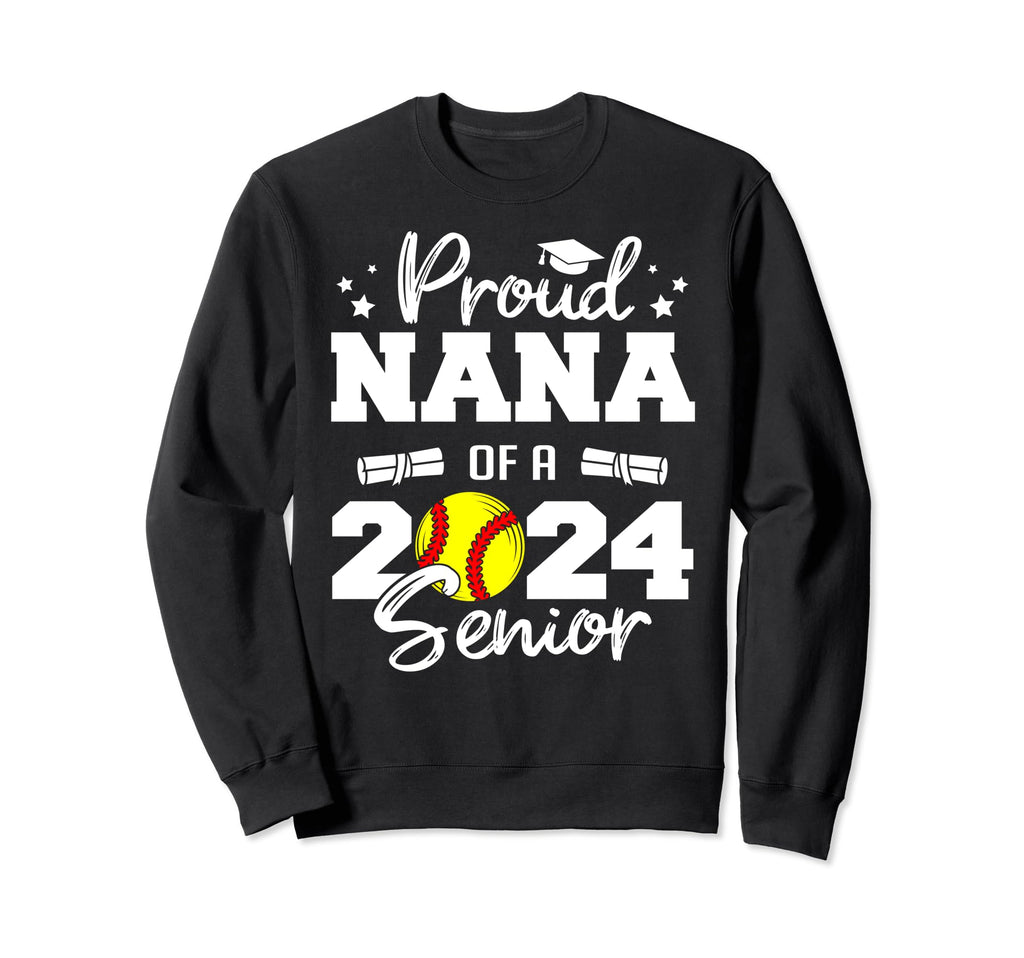 Proud Nana 2024 Senior Funny Softball Sweatshirt - Trendy Graphic Unisex - T-Shirt, Sweatshirt, Hoodie
