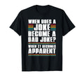 Humorous Rad Puns When Does Joke T-Shirt - Fun Novelty Design Men Women - T-Shirt, Sweatshirt, Hoodie