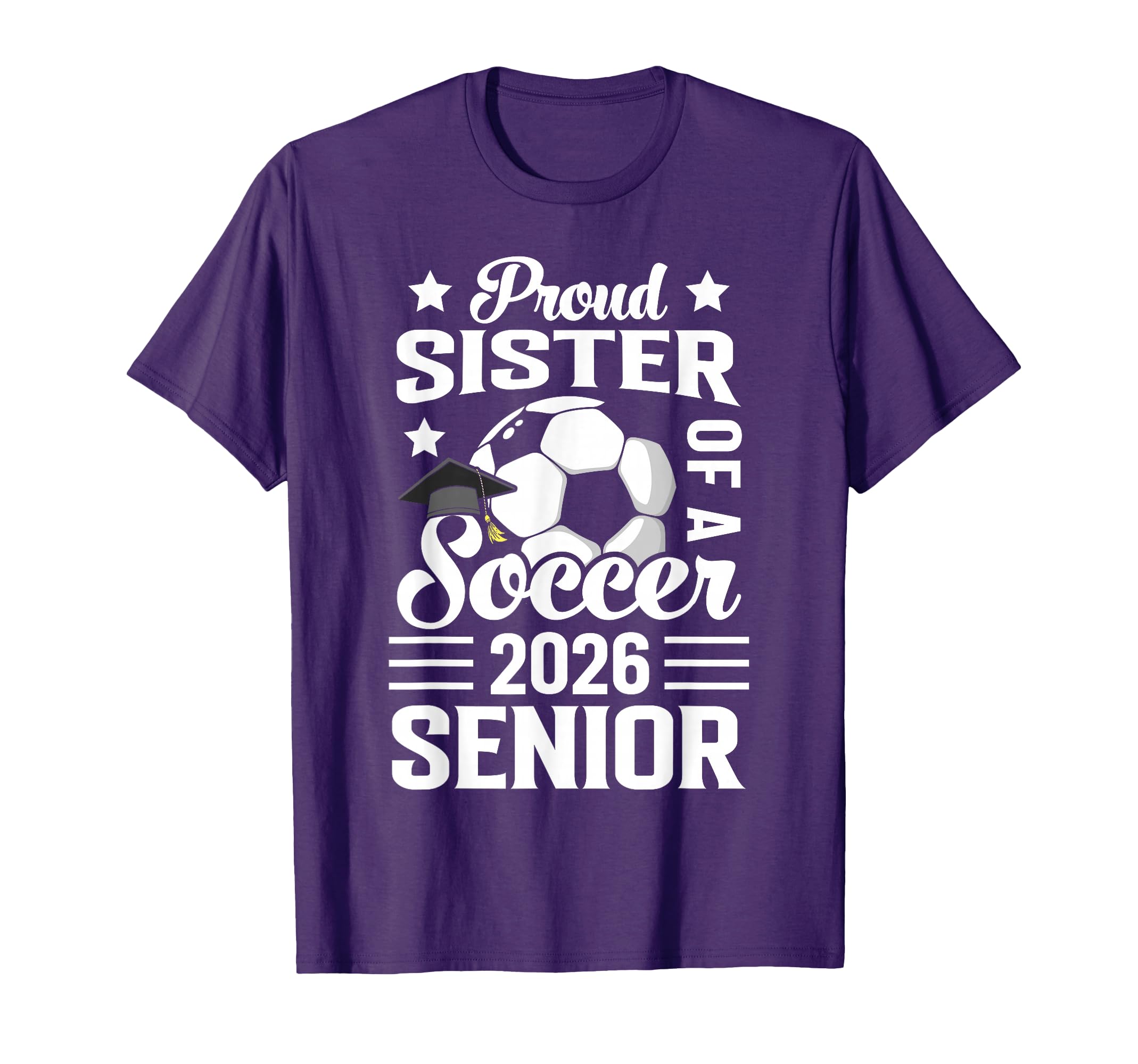 Proud Sister Soccer Senior 2026 T-Shirt - Unique Graphic for Adults - T-Shirt, Sweatshirt, Hoodie