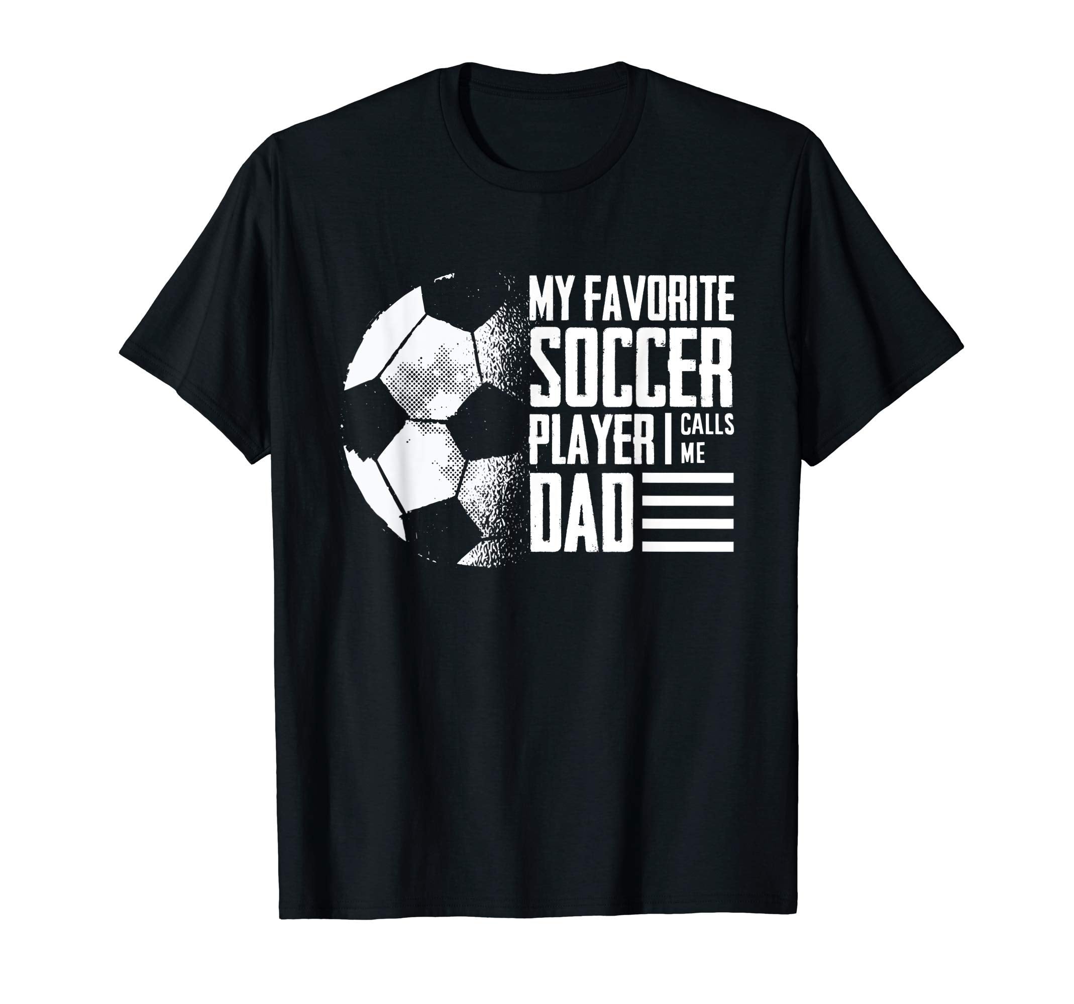 Mens My Favorite Soccer Player Calls T-Shirt - Novelty Apparel Men Women - T-Shirt, Sweatshirt, Hoodie