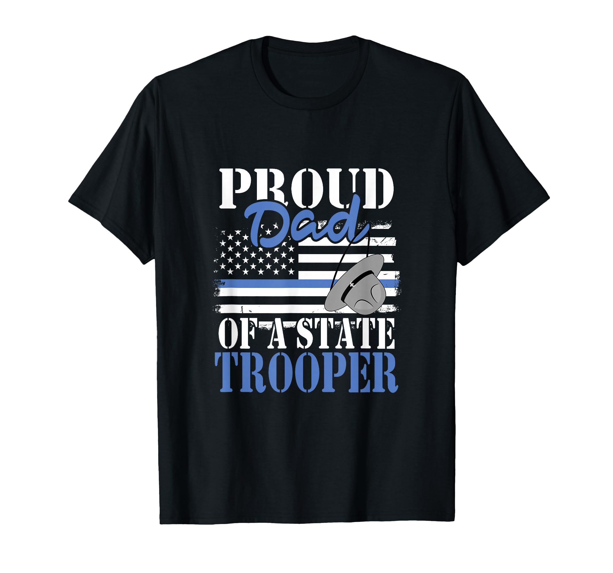 Proud Dad State Trooper Police Officer T-Shirt - Novelty Apparel Men Women - T-Shirt, Sweatshirt, Hoodie