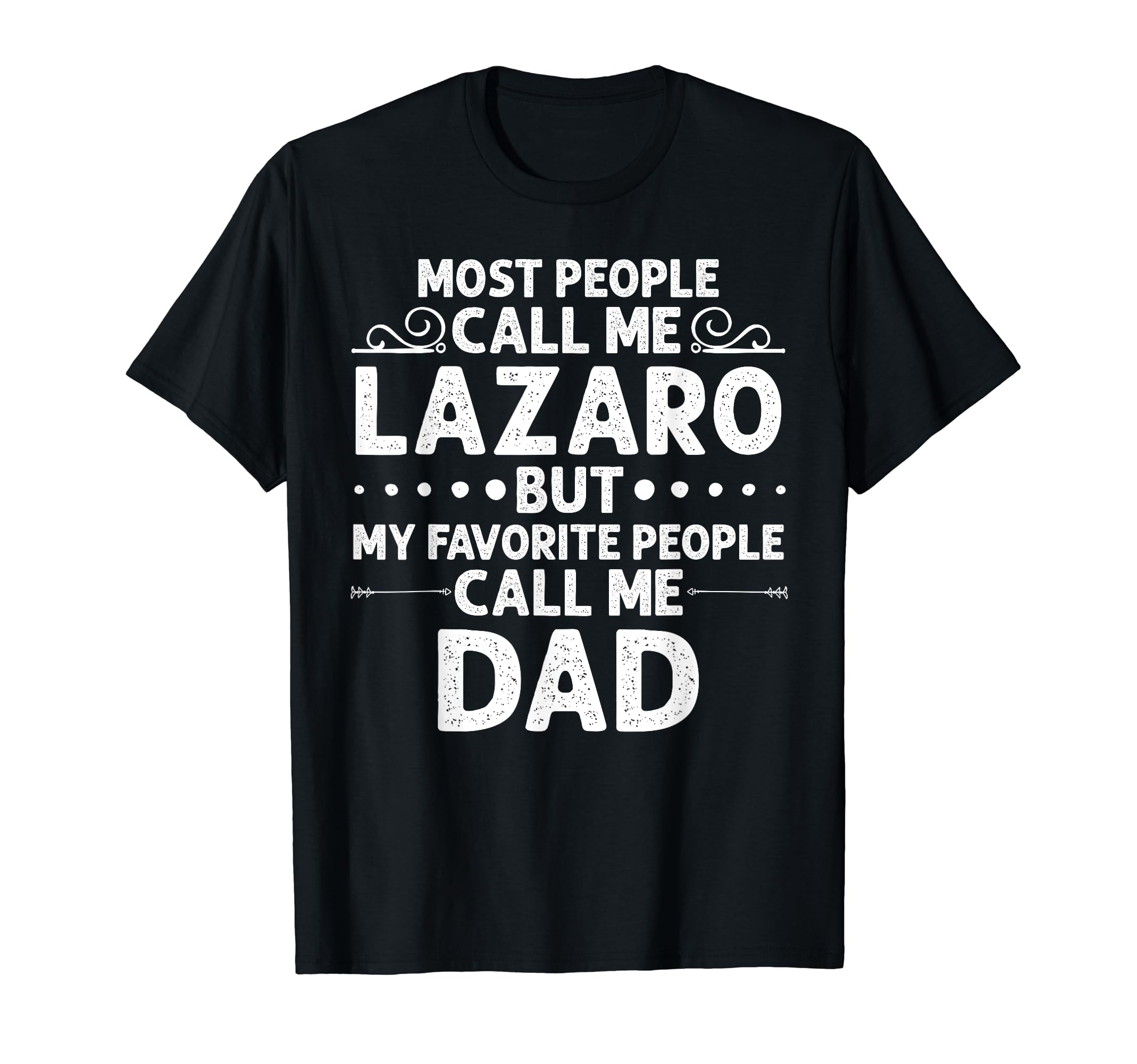 Lazaro Gift Name Funny Fathers Day T-Shirt - Fun Novelty Design Unisex - T-Shirt, Sweatshirt, Hoodie