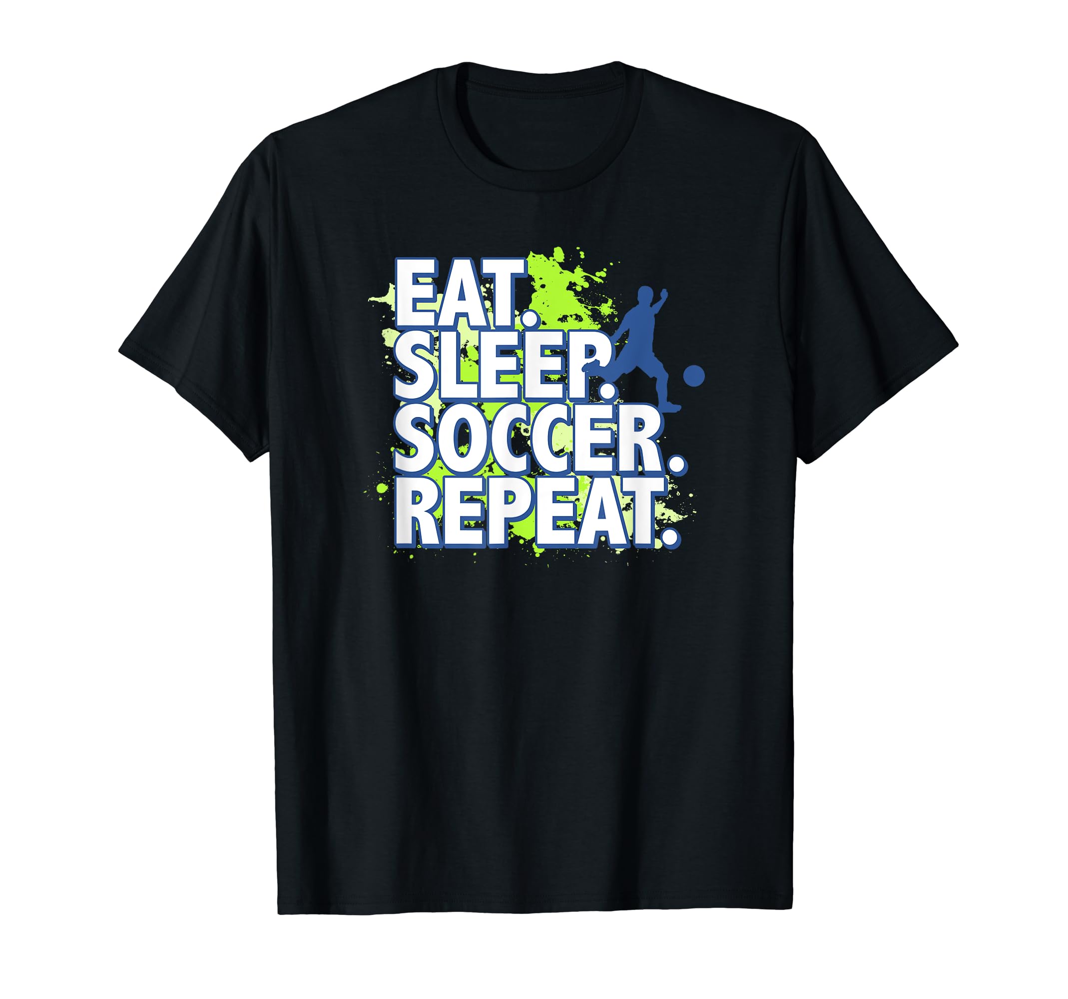Eat Sleep Soccer Repeat T-Shirt - Custom Art Print Unisex - T-Shirt, Sweatshirt, Hoodie