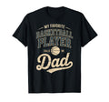 My Favorite Basketball Player Calls Me Dad T-Shirt - Novelty Apparel Unisex - T-Shirt, Sweatshirt, Hoodie