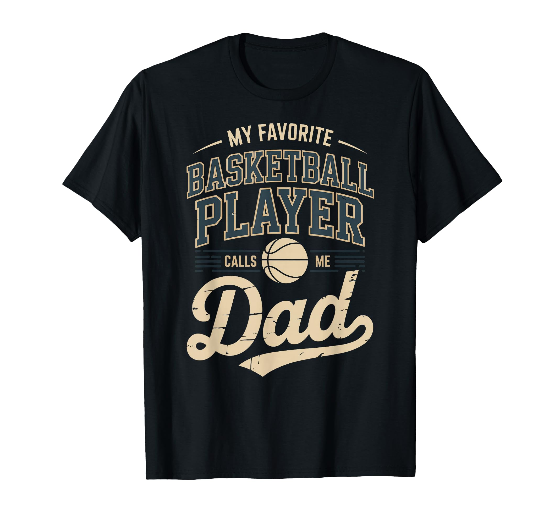 My Favorite Basketball Player Calls Me Dad T-Shirt - Novelty Apparel Unisex - T-Shirt, Sweatshirt, Hoodie