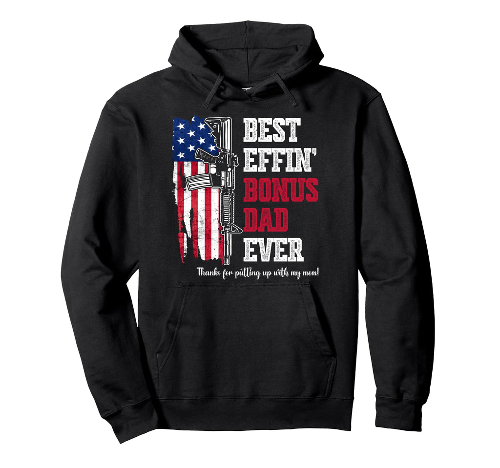 Best Effin Bonus Dad Ever Daddy Gun Hoodie - Novelty Apparel Men Women - T-Shirt, Sweatshirt, Hoodie