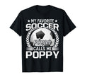 My Favorite Soccer Player Calls Me Poppy T-Shirt - Trendy Graphic Unisex - T-Shirt, Sweatshirt, Hoodie