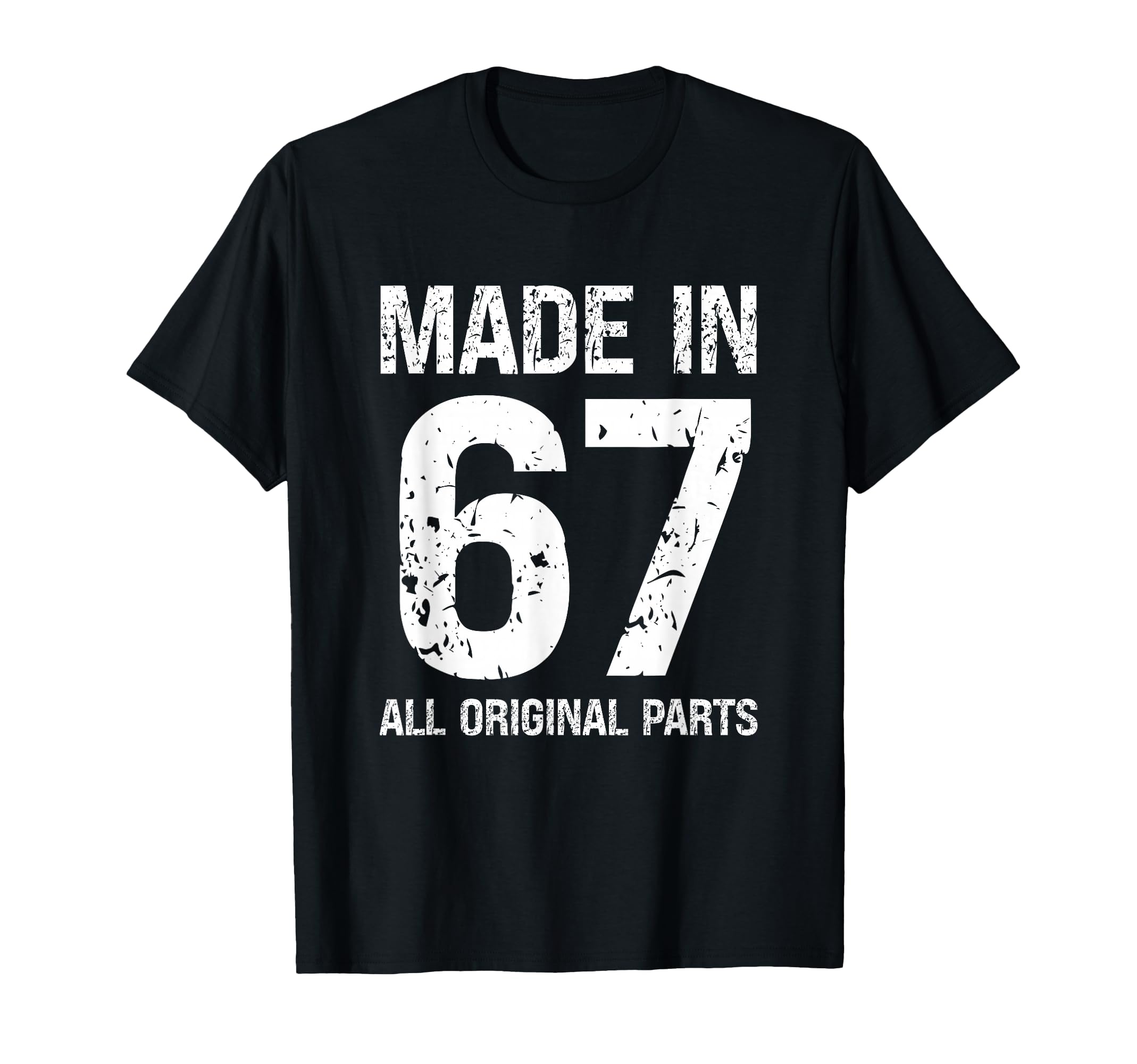 Made 67 All Original Parts Funny T-Shirt - Casual Everyday Wear for Adults - T-Shirt, Sweatshirt, Hoodie
