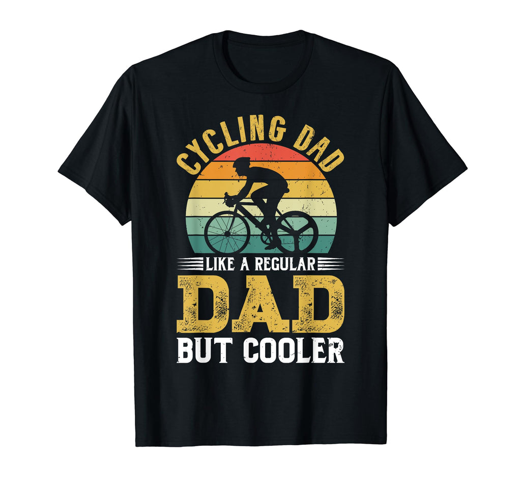 Cycling Dad Fathers Day Bicycling T-Shirt - Streetwear Style Unisex - T-Shirt, Sweatshirt, Hoodie
