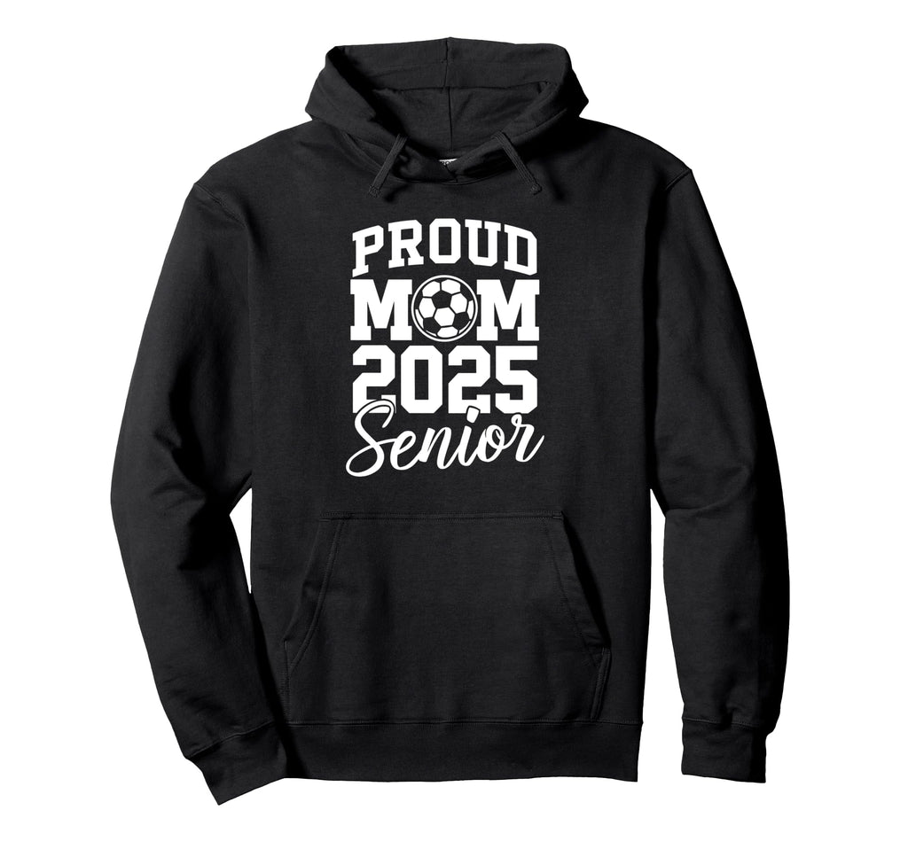Senior 2025 Soccer Mom High School Hoodie - Trendy Graphic Men Women - T-Shirt, Sweatshirt, Hoodie