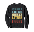 Im Not Dad Bod Fathers Day Funny Sweatshirt - Fun Novelty Design Men Women - T-Shirt, Sweatshirt, Hoodie