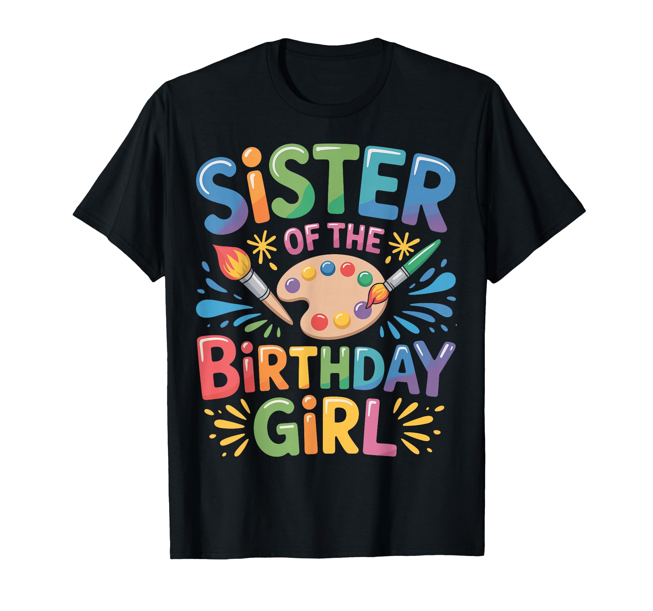 Sister Birthday Painting Family Paint T-Shirt - Custom Art Print Unisex - T-Shirt, Sweatshirt, Hoodie