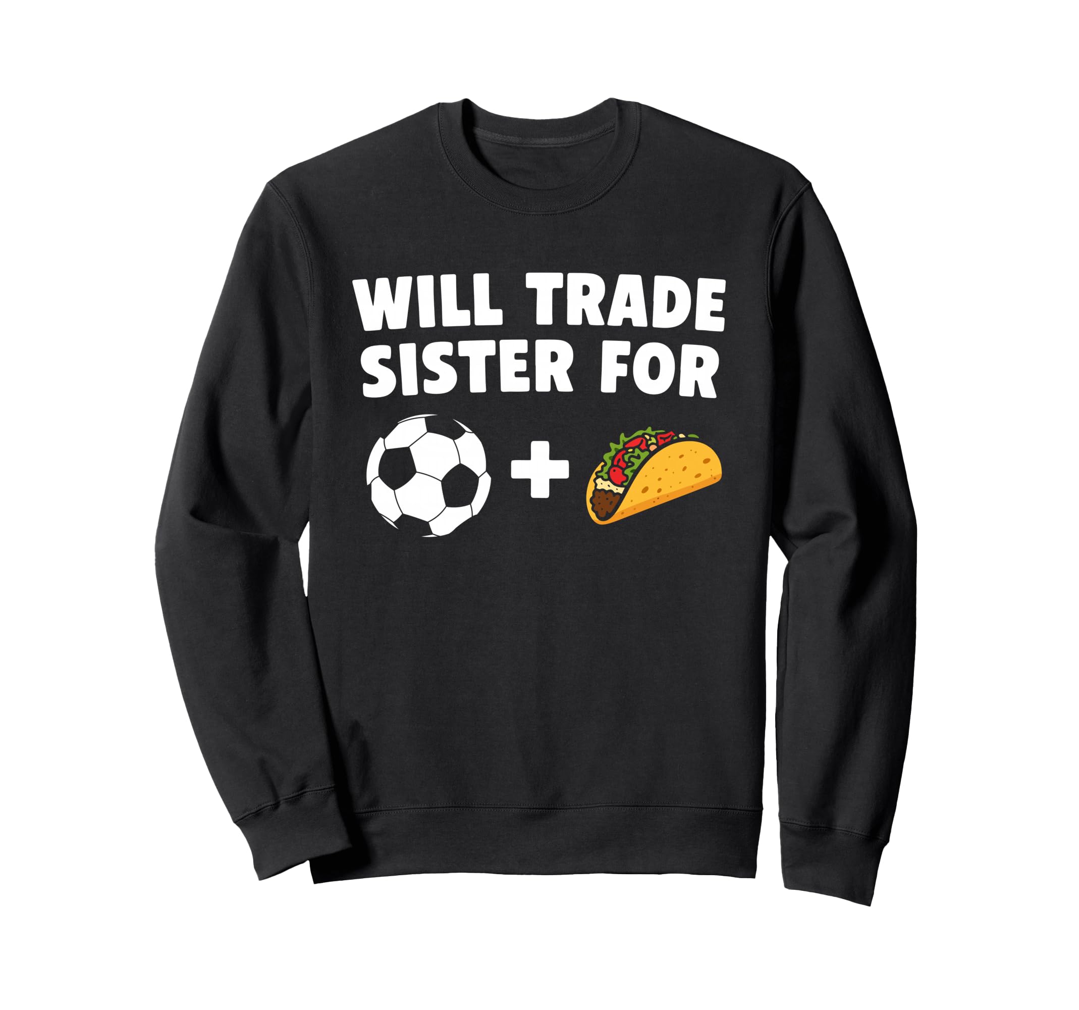 Will Trade Sister Soccer Ball And Sweatshirt - Minimalist Print Unisex - T-Shirt, Sweatshirt, Hoodie