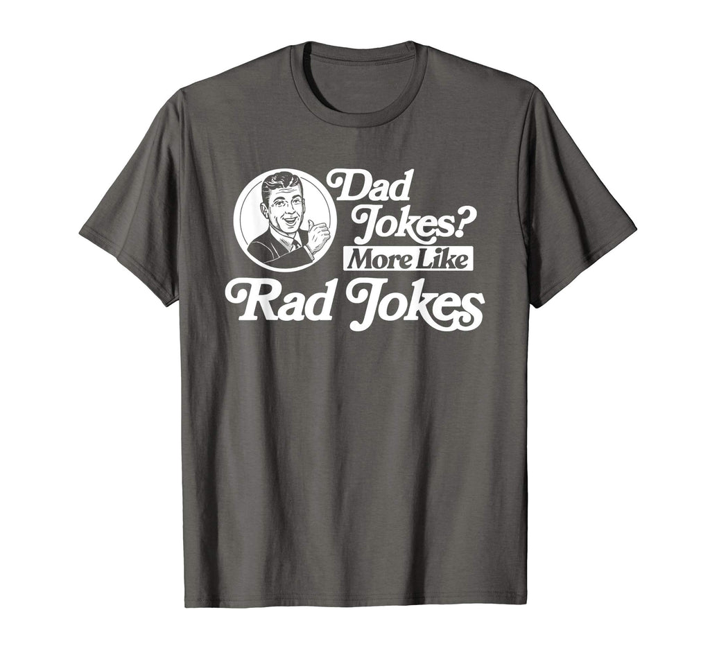 Dad Jokes More Like Rad Jokes Funny Fathers T-Shirt - Graphic Print Unisex - T-Shirt, Sweatshirt, Hoodie