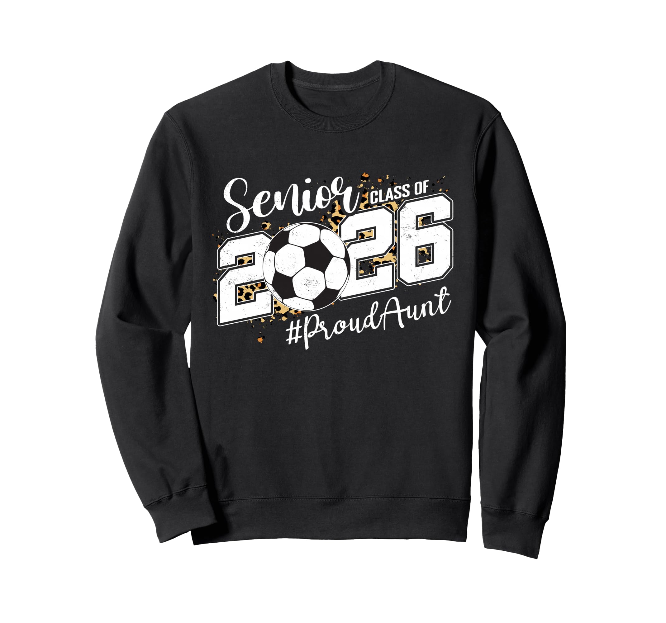 Proud Aunt 2026 Senior Soccer Ball Sweatshirt - Graphic Print Unisex - T-Shirt, Sweatshirt, Hoodie