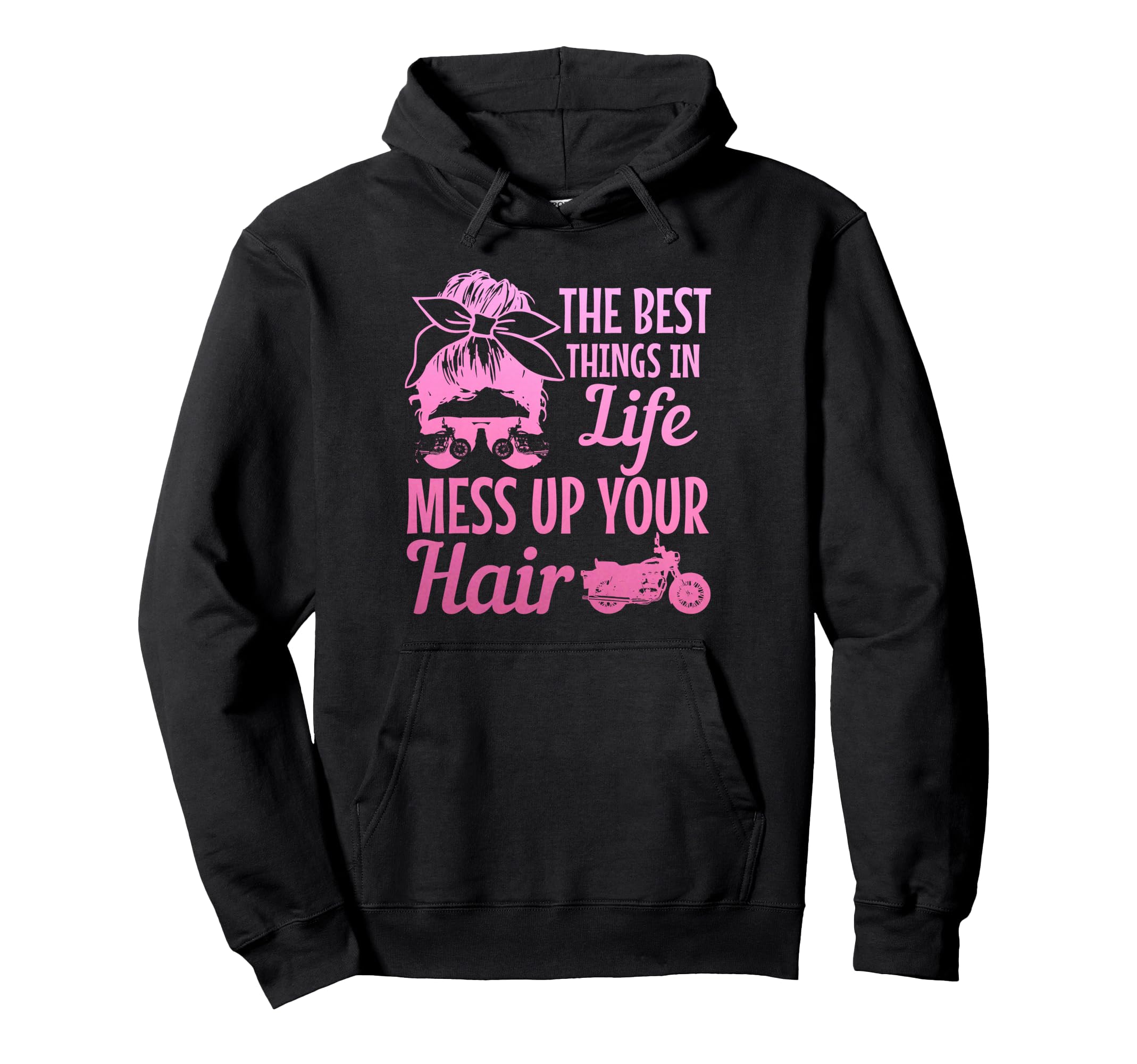 Biker Best Things Life Mess Up You Hoodie - Casual Everyday Wear Men Women - T-Shirt, Sweatshirt, Hoodie