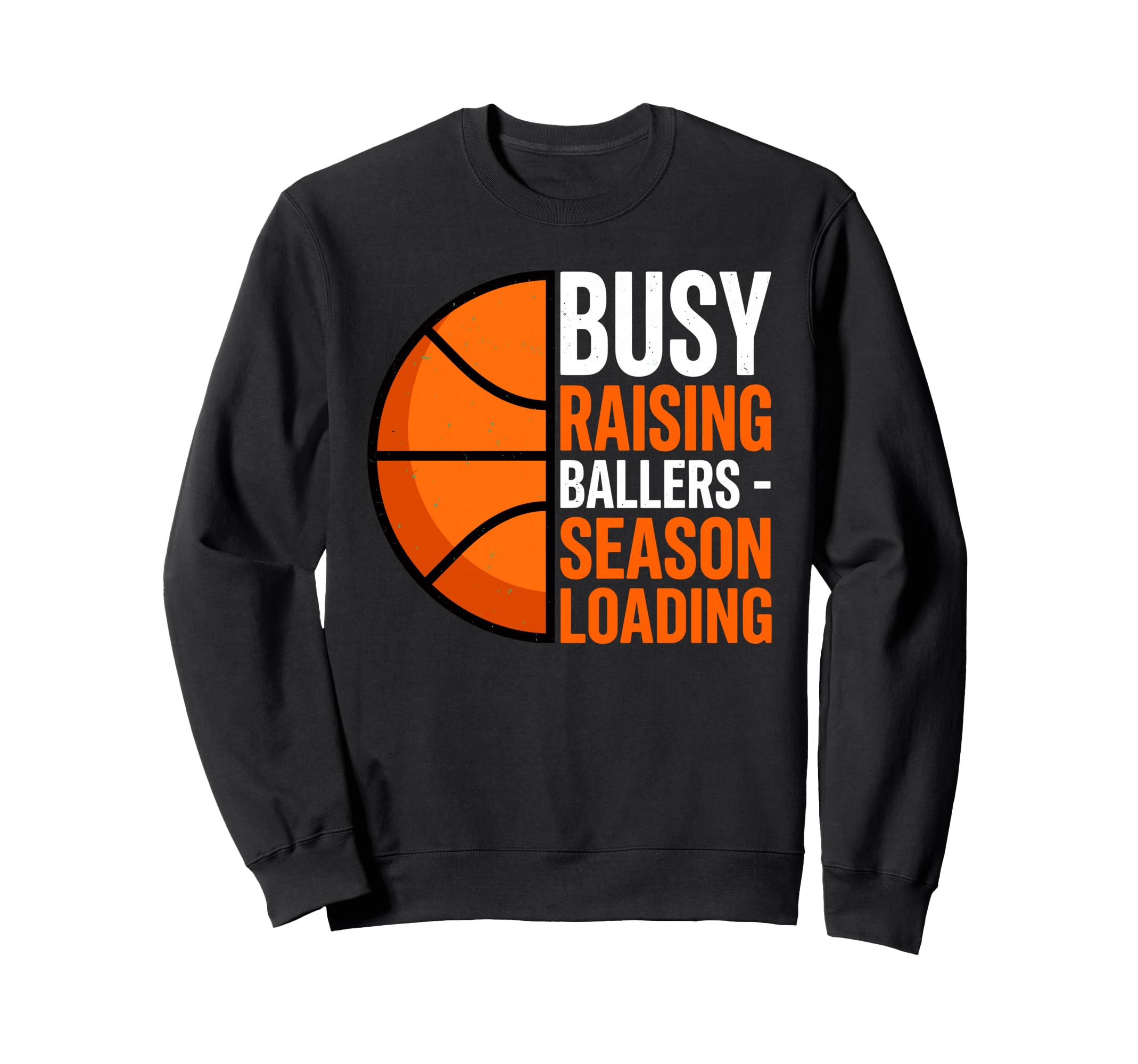 Busy Raising Ballers Basketball Sweatshirt - Unique Graphic for Adults - T-Shirt, Sweatshirt, Hoodie