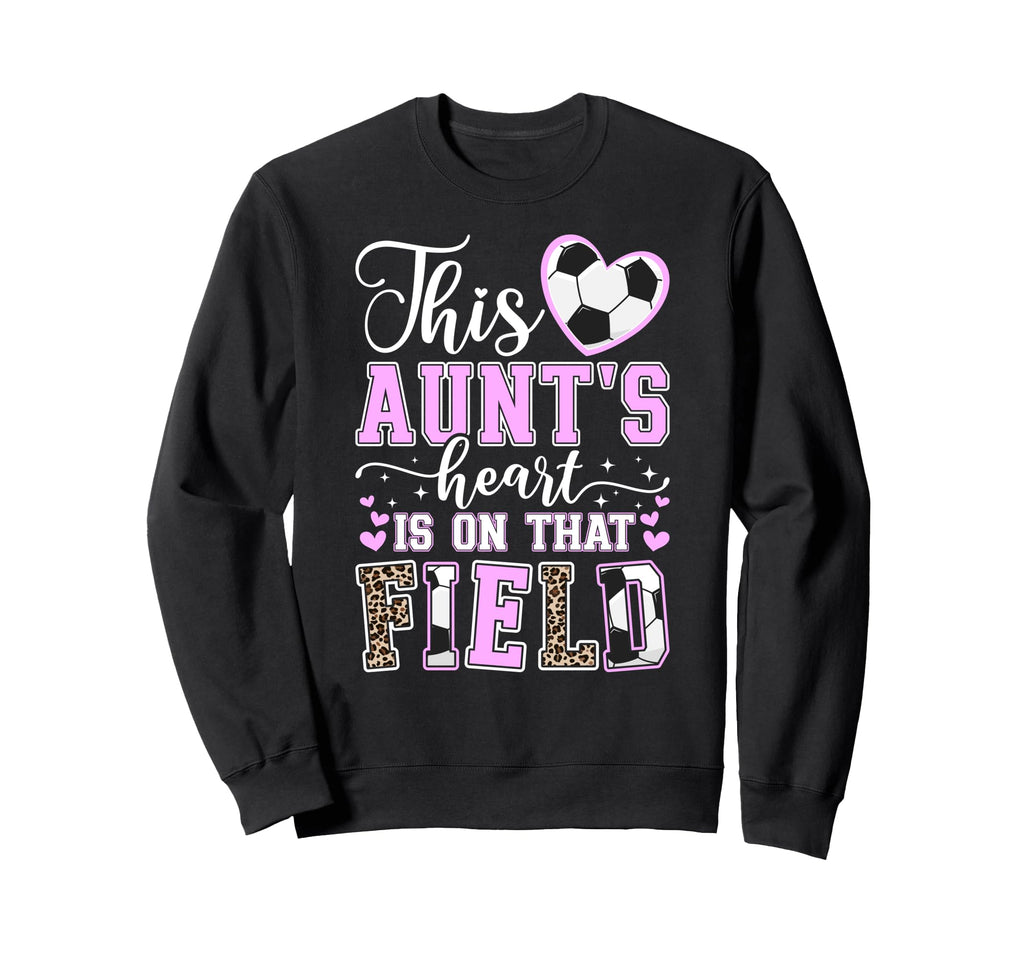 That Field Soccer Aunt Soccer Player Sweatshirt - Graphic Print Unisex - T-Shirt, Sweatshirt, Hoodie