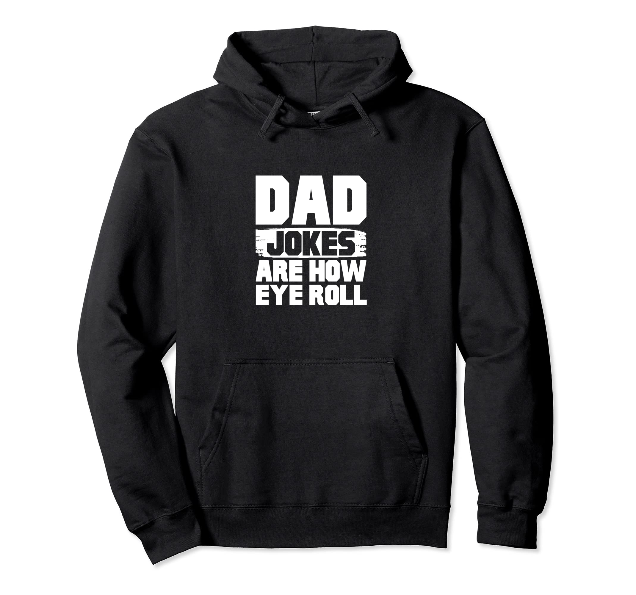 Dad Jokes Are How Eye Roll Hoodie - Novelty Apparel Unisex - T-Shirt, Sweatshirt, Hoodie